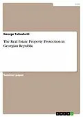 E-Book (epub) The Real Estate Property Protection in Georgian Republic von George Taliashvili