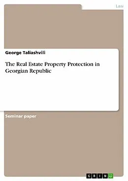 E-Book (epub) The Real Estate Property Protection in Georgian Republic von George Taliashvili