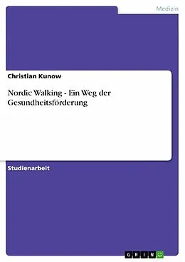 E-Book (epub) Nordic Walking - Ein Weg der Gesundheitsförderung von Christian Kunow