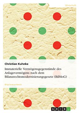 E-Book (epub) Immaterielle Vermögensgegenstände des Anlagevermögens nach dem Bilanzrechtsmodernisierungsgesetz (BilMoG) von Christian Kuhnke