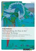E-Book (epub) Die Darstellung der Frau in der deutschen Werbung von Anika Erdmann