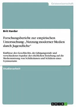 E-Book (pdf) Forschungsbericht zur empirischen Untersuchung: "Nutzung moderner Medien durch Jugendliche" von Brit Harder