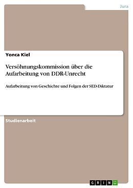 Kartonierter Einband Versöhnungskommission über die Aufarbeitung von DDR-Unrecht von Yonca Kiel