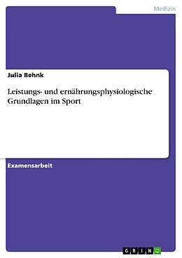 E-Book (epub) Leistungs- und ernährungsphysiologische Grundlagen im Sport von Julia Behnk