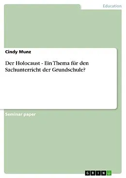 E-Book (epub) Der Holocaust - Ein Thema für den Sachunterricht der Grundschule? von Cindy Munz
