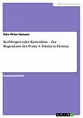 E-Book (epub) Korbbogen oder Kettenlinie - Zur Bogenform der Ponte S. Trinità in Florenz von Eike Peter Hansen