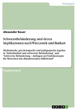 E-Book (epub) Schwerste Behinderung - Vergleich der Bücher "Individualität und schwerste Behinderung" von Marion Wieczorek und "Schwerste Behinderung - Anfragen an Förderkonzepte für Menschen mit allumfassenden Hilfebedarf" von Harald Burkart von Alexander Bauer