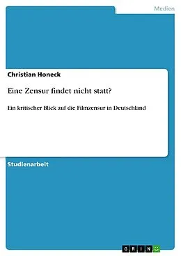 E-Book (epub) Eine Zensur findet nicht statt? von Christian Honeck