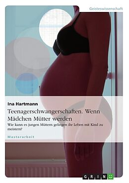 Kartonierter Einband Teenagerschwangerschaften. Wenn Mädchen Mütter werden von Ina Hartmann
