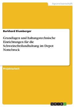 Kartonierter Einband Grundlagen und haltungstechnische Einrichtungen für die Schweinefreilandhaltung im Depot Nottebrock von Burkhard Blumberger