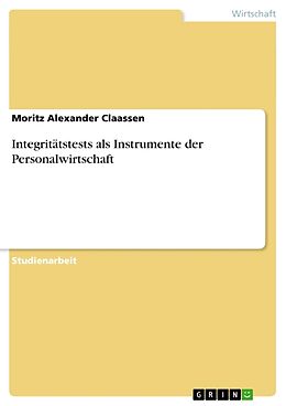 Kartonierter Einband Integritätstests als Instrumente der Personalwirtschaft von Moritz Alexander Claassen
