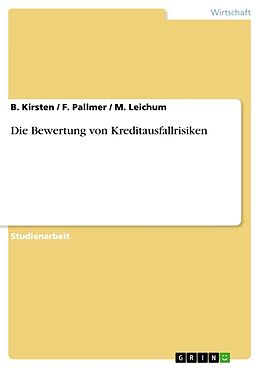 Kartonierter Einband Die Bewertung von Kreditausfallrisiken von B. Kirsten, M. Leichum, F. Pallmer