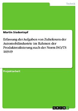 E-Book (epub) Erfassung der Aufgaben von Zulieferern der Automobilindustrie im Rahmen der Produktrealisierung nach der Norm ISO/TS 16949 von Martin Siedentopf