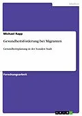 E-Book (epub) Gesundheitsförderung bei Migranten von Michael Rapp