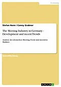 E-Book (pdf) The Meeting Industry in Germany - Development and recent Trends von Stefan Henn, Conny Grabner