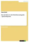 E-Book (epub) Zeit als Faktor in der Distributionslogistik - Quick Response von Taner Kimil