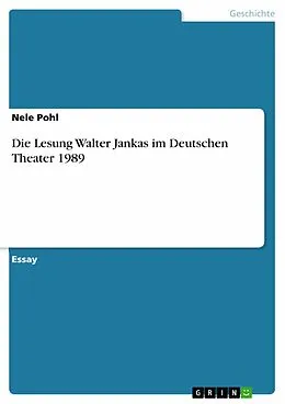 E-Book (epub) Die Lesung Walter Jankas im Deutschen Theater 1989 von Nele Pohl