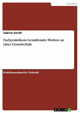 E-Book (pdf) Fachpraktikum Gestaltendes Werken an einer Grundschule von Sabine Smidt