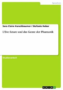 E-Book (epub) L'Eve future und das Genre der Phantastik von Sara Claire Kerschbaumer, Stefanie Huber