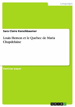 eBook (epub) Louis Hemon et le Quebec de Maria Chapdelaine de Sara Claire Kerschbaumer