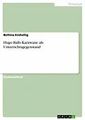 E-Book (pdf) Hugo Balls Karawane als Unterrichtsgegenstand von Bettina Einhellig