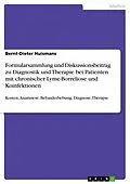 E-Book (epub) Formularsammlung und Diskussionsbeitrag zu Diagnostik und Therapie bei Patienten mit chronischer Lyme-Borreliose und Koinfektionen von Bernt-Dieter Huismans