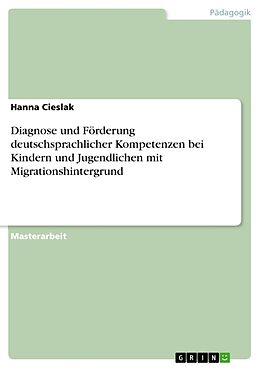 Kartonierter Einband Diagnose und Förderung deutschsprachlicher Kompetenzen bei Kindern und Jugendlichen mit Migrationshintergrund von Hanna Cieslak