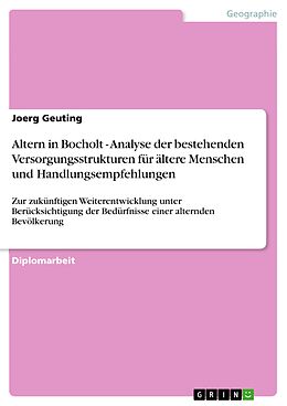 E-Book (pdf) Altern in Bocholt - Analyse der bestehenden Versorgungsstrukturen für ältere Menschen und Handlungsempfehlungen von Joerg Geuting