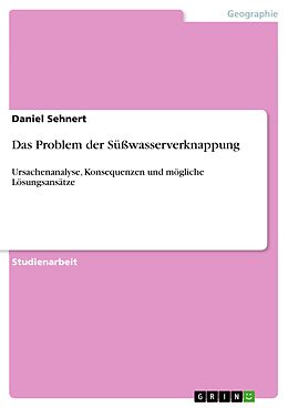 E-Book (pdf) Das Problem der Süßwasserverknappung von Daniel Sehnert