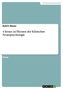 Kartonierter Einband 4 Essays zu Themen der Klinischen Neuropsychologie von Katrin Bauer
