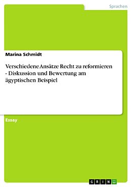 E-Book (epub) Verschiedene Ansätze Recht zu reformieren - Diskussion und Bewertung am ägyptischen Beispiel von Marina Schmidt