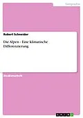 E-Book (epub) Die Alpen - Eine klimatische Differenzierung von Robert Schneider