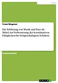 E-Book (pdf) Die Wirkung eines musikorientierten motorischen Interventionskonzeptes zur Ausprägung koordinativer Fähigkeiten und tänzerischer Fertigkeiten bei hörgeschädigten Schülern und Schülerinnen von Franz Wegener