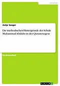 E-Book (pdf) Die methodischen Hintergründe der Schule Muhammad Abduhs in der Quranexegese von Antje Seeger