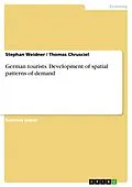E-Book (epub) German tourists. Development of spatial patterns of demand von Stephan Weidner, Thomas Chrusciel