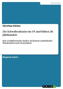 E-Book (epub) Die Schwabenkinder im 19. und frühen 20. Jahrhundert von Christian Körber
