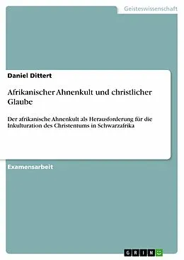 E-Book (epub) Afrikanischer Ahnenkult und christlicher Glaube von Daniel Dittert
