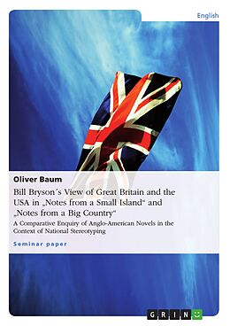 E-Book (pdf) Bill Bryson´s View Both of Great Britain and the United States of America in "Notes from a Small Island" and "Notes from a Big Country" von M. A. Baum, Oliver