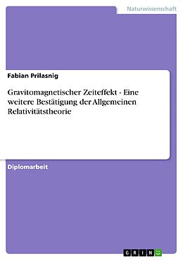 E-Book (epub) Gravitomagnetischer Zeiteffekt - Eine weitere Bestätigung der Allgemeinen Relativitätstheorie von Fabian Prilasnig