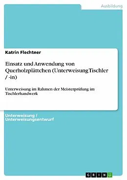 E-Book (epub) Einsatz und Anwendung von Querholzplättchen (Unterweisung Tischler / -in) von Katrin Flechtner