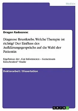 E-Book (epub) Patientinnen mit einem Mammakarzinom und ihre Ärztinnen und Ärzte unterscheiden sich in der Beurteilung des notwendigen Benefits von Therapieoptionen - Ergebnisse der "Gut Informieren - Gemeinsam Entscheiden!"-Studie von Dragan Radosavac