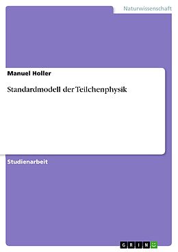 E-Book (pdf) Standardmodell der Teilchenphysik von Manuel Holler