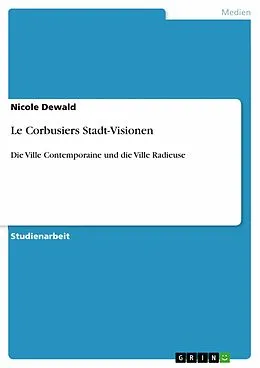 E-Book (pdf) Le Corbusiers Stadt-Visionen von Nicole Dewald