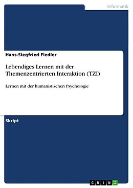 Kartonierter Einband Lebendiges Lernen mit der Themenzentrierten Interaktion (TZI) von Hans-Siegfried Fiedler