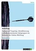 E-Book (pdf) Behavioral Targeting: Identifizierung verhaltensorientierter Zielgruppen im Rahmen der Online-Werbung von Gisela Kopp