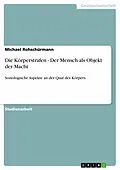 E-Book (epub) Die Körperstrafen - Der Mensch als Objekt der Macht von Michael Rohschürmann