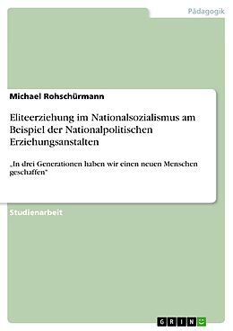 E-Book (pdf) Eliteerziehung im Nationalsozialismus am Beispiel der Nationalpolitischen Erziehungsanstalten von Michael Rohschürmann
