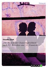 E-Book (pdf) "Die Illusion der Chancengleichheit" nach P.F. Bourdieu und J.C. Passeron von Claudia Tusek