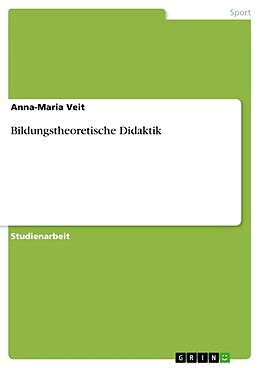 Kartonierter Einband Bildungstheoretische Didaktik von Anna-Maria Veit