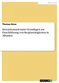 E-Book (epub) Investitionsrelevante Grundlagen zur Durchführung von Bergbautätigkeiten in Albanien von Thomas Heise